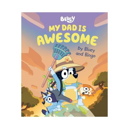 My Dad Is Awesome by Bluey and Bingo - by Penguin Young Readers Licenses (Hardcover)