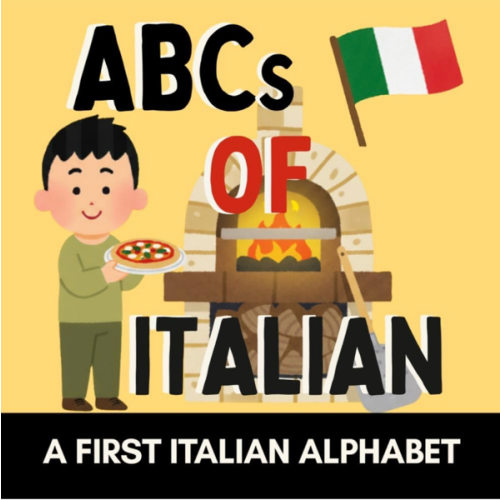 ABCs of Italian: A Fun Alphabet Book of Real Italian Words for Little Learners (with English Translations) (Alphabet Explorers)