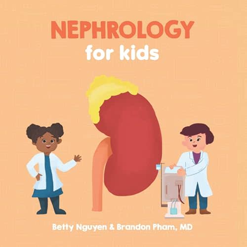 Nephrology for Kids: A Fun Picture Book About the Kidneys and Renal Physiology for Children (Gift for Kids, Teachers, and Medical Students) (Medical School for Kids) Paperback – December 9, 2022