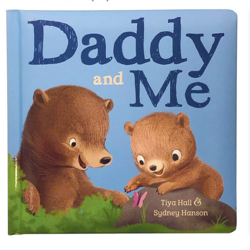 Daddy And Me Children's Padded Picture Board Book: A Story of Unconditional Love