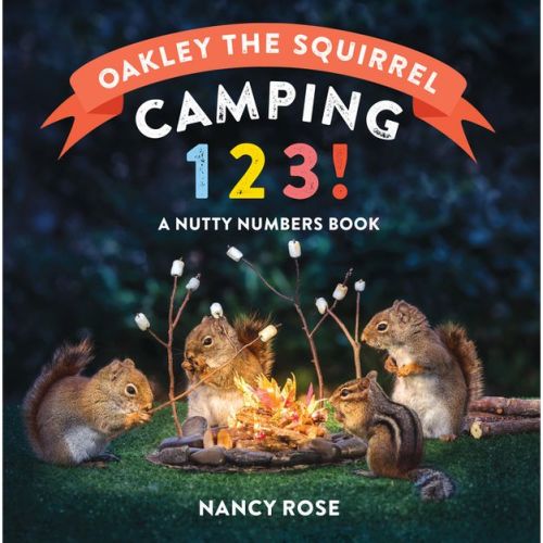Oakley the Squirrel: Camping 1, 2, 3! - by Nancy Rose (Board Book)