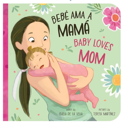 Bebé Ama a Mamá / Baby Loves Mom: A Bilingual Book that Celebrates the Bond Between Bebés y Mamás! (Bebé Ama/Baby Loves, 1)