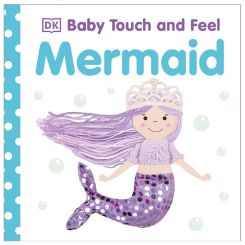 Baby Touch and Feel Mermaid: An Interactive Ocean Princess Board Book