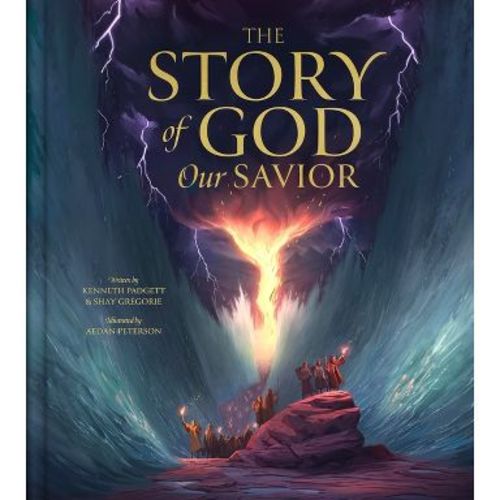 The Story of God Our Savior - by Kenneth Padgett & Shay Gregorie (Hardcover)