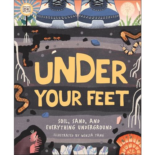 Under Your Feet... Soil, Sand and Everything Underground (Underground and All Around)