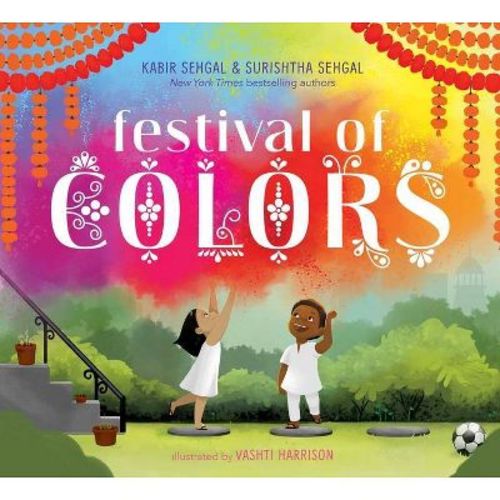 Festival of Colors - by Surishtha Sehgal & Kabir Sehgal (Hardcover)