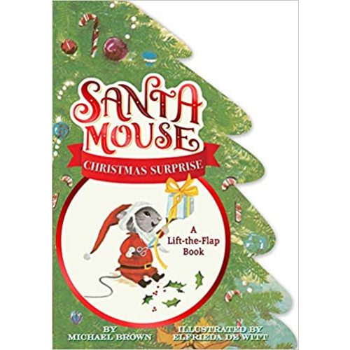 Santa Mouse Christmas Surprise: A Lift-the-Flap Book (A Santa Mouse Book)