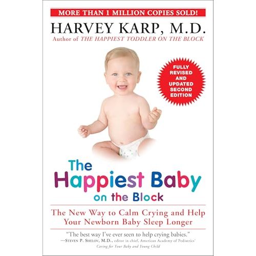 The Happiest Baby on the Block; Fully Revised and Updated Second Edition: The New Way to Calm Crying and Help Your Newborn Baby Sleep Longer
