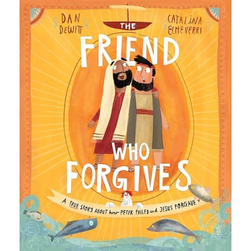 The Friend who Forgives (Tales That Tell the Truth) Hardcover – Picture Book, September 1, 2018