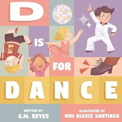 D is for Dance: Kids' ABC Book About the World of Dance
