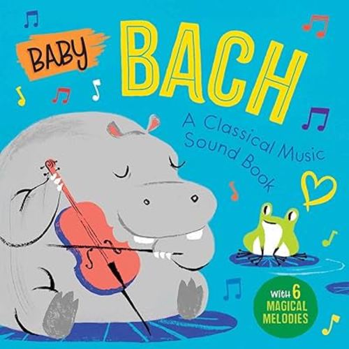 Baby Bach: A Classical Music Sound Book (With 6 Magical Melodies)