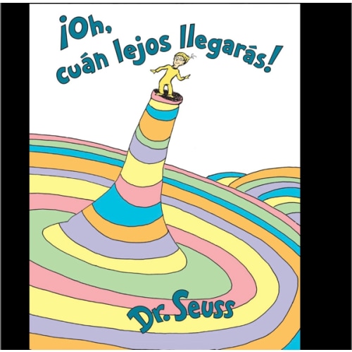 ¡Oh, cuán lejos llegarás! (Oh, the Places You'll Go!) by Dr. Seuss, Hardcover | Barnes & Noble®