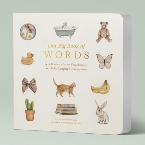 Our Big Book of First Words: A Collection of 100+ Foundational Words for Language Development (Tabitha Paige Children's Book Series)