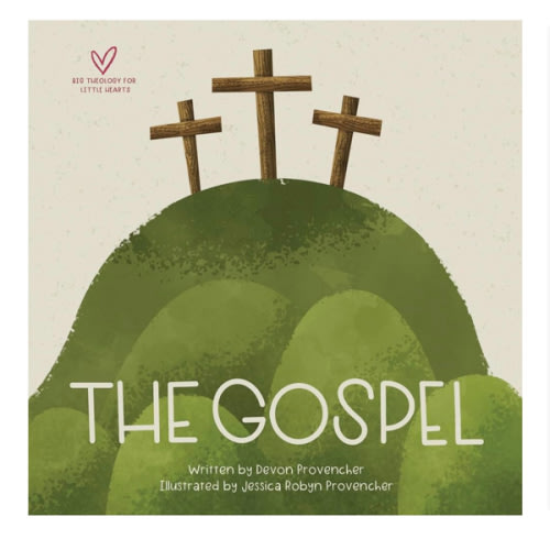 The Gospel (Big Theology for Little Hearts)