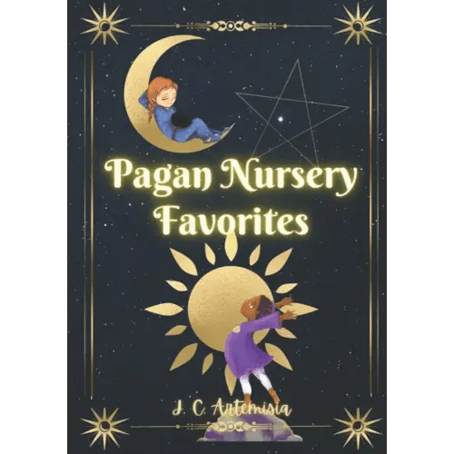 Pagan Nursery Favorites | Nursery Rhymes and Blessings for Pagan Kids and Families: Magickal, Follow the Sun, & Look to the Moon