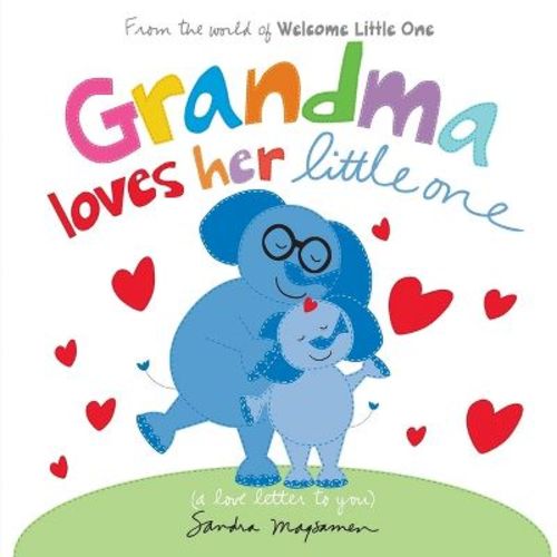 Grandma Loves Her Little One - (Welcome Little One Baby Gift Collection) by Sandra Magsamen (Board Book)