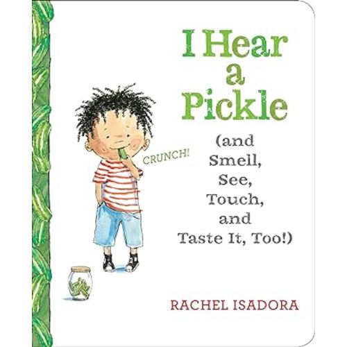 I Hear a Pickle: and Smell, See, Touch, & Taste It, Too!