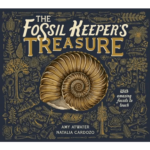 The Fossil Keeper's Treasure: With Amazing Fossils to Touch