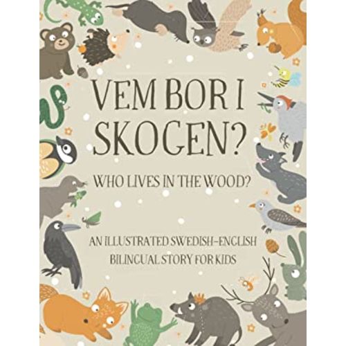 Who Lives in the Wood?: An Illustrated Swedish-English Bilingual Story for Kids - Simple Short Sentences for Beginners - A Bonus Board Game Inside