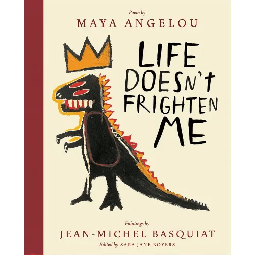 Life Doesn't Frighten Me a book by Maya Angelou, Jean-Michel Basquiat, and Sara Jane Boyers - Bookshop.org US