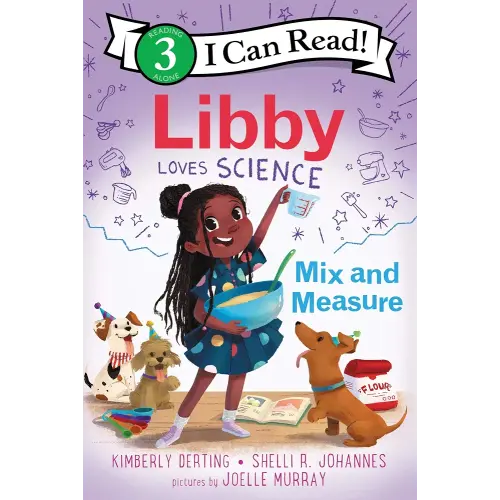 Libby Loves Science: Mix and Measure: An Early Reading STEM Book of Chemistry and Math for Kids (Ages 4–8) (I Can Read Level 3)