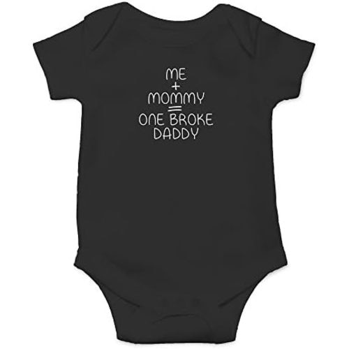 Me + Mommy = One Broke Daddy - Baby Clothes - Funny Newborn Bodysuit Outfits for Boys and Girls