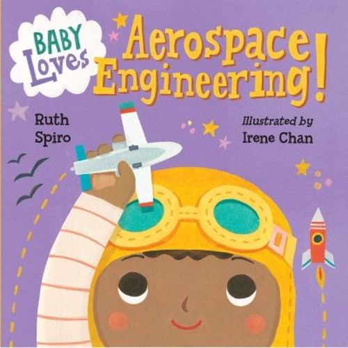 Baby Loves Aerospace Engineering! - (Baby Loves Science) by Ruth Spiro (Board Book)