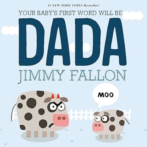 Your Baby's First Word Will Be DADA Board book – Illustrated, June 9, 2015