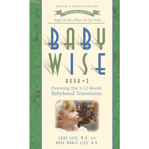 BabyWise: Book 2 - Parenting the 5-12 Month Babyhood Transition Paperback – June 2, 2025