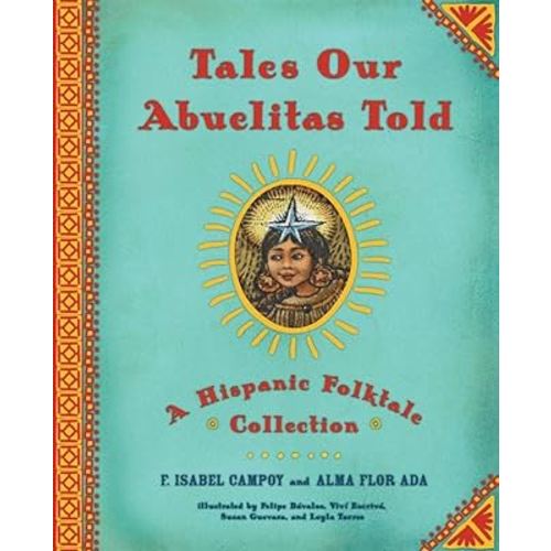 Tales Our Abuelitas Told: A Hispanic Folktale Collection