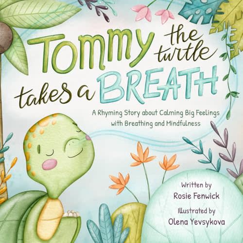 Tommy the Turtle Takes a Breath: A Rhyming Story about Calming Big Feelings with Breathing and Mindfulness (Hugs & Dreams)
