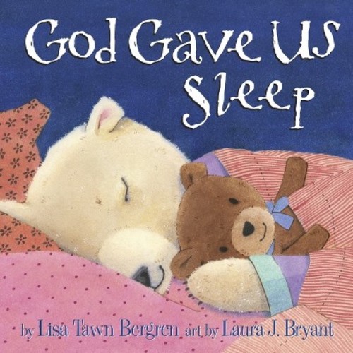 God Gave Us Sleep 08/17/2015 - by Lisa Tawn Bergren