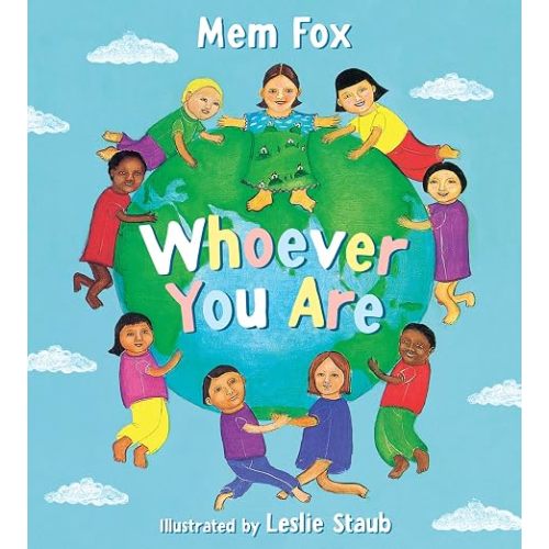 Whoever You Are: A Picture Book Celebrating Differences and Similarities Among Children Worldwide