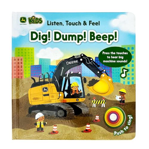 John Deere Kids: Dig! Dump! Beep! A Listen, Touch and Feel Board Book With Touch and Sound Elements (Listen, Touch & Feel)