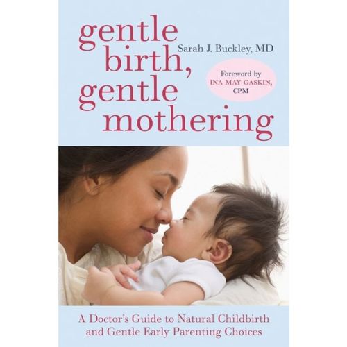 Gentle Birth, Gentle Mothering - By Sarah Buckley (paperback)