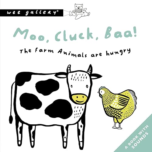 Moo, Cluck, Baa! The Farm Animals Are Hungry: A Book with Sounds: 1 (Wee Gallery Sound Books) Board book – April 21, 2020