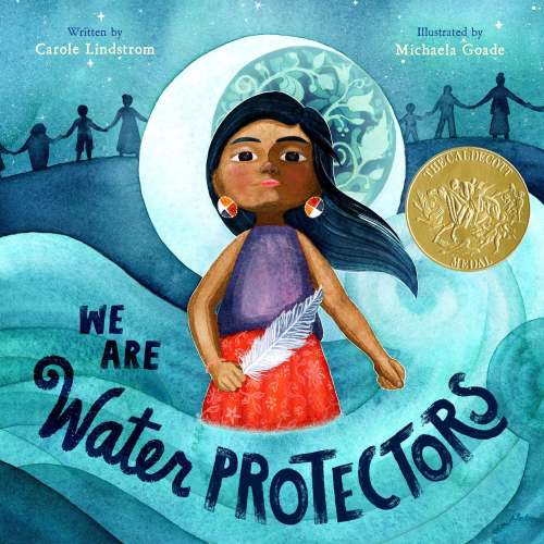 We Are Water Protectors (Caldecott Medal Winner) | Barnes & Noble®