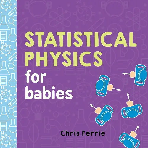 Statistical Physics for Babies (Baby University)