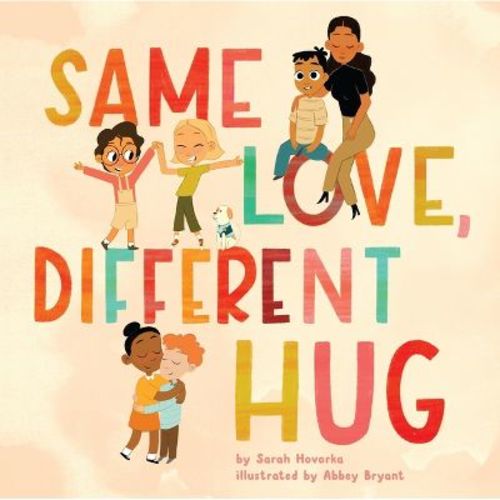 Same Love, Different Hug - by Sarah Hovorka (Hardcover)