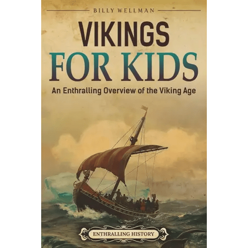 Vikings For Kids: An Enthralling Overview of the Viking Age (Travel through Time)