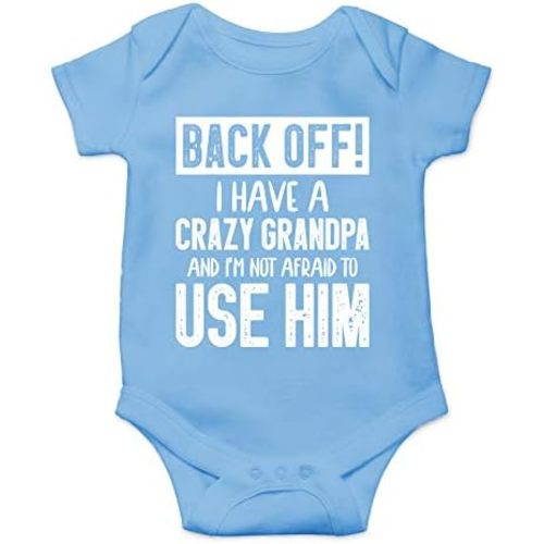 Back Off !! I Have a Crazy Grandpa and I'm Not Afraid To Use Him - Funny Baby Essentials Romper