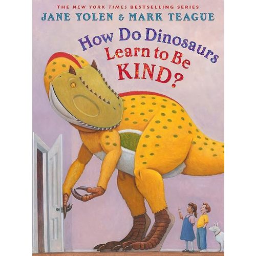 How Do Dinosaurs Learn to Be Kind? Hardcover – Picture Book, January 3, 2023