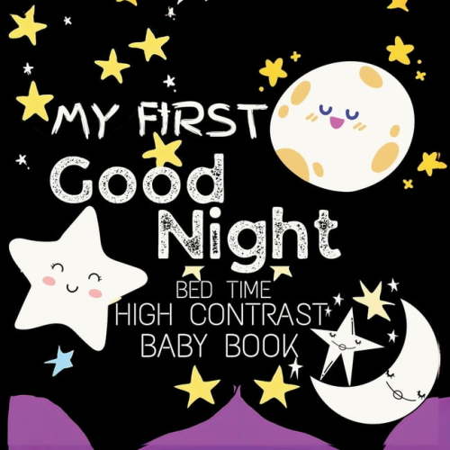 High Contrast Baby Book for Babies High Contrast Baby Book - Good Night: My First Good Night For Newborn, Babies, Infants High Contrast Baby Book of Bed ti, (Paperback)