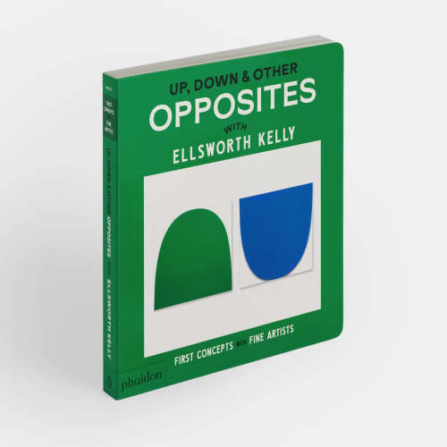 Up, Down & Other Opposites: with Ellsworth Kelly Board Book