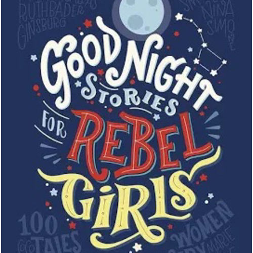 Good Night Stories for Rebel Girls: 100 Tales of Extraordinary Women