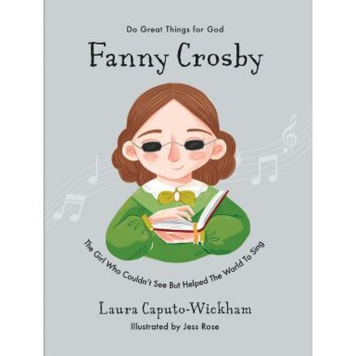 Fanny Crosby - (Do Great Things for God) by Laura Wickham (Hardcover)