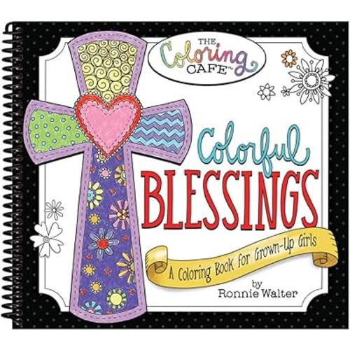 Colorful Blessings: A Coloring Book for Grown-Up Girls from The Coloring Cafe