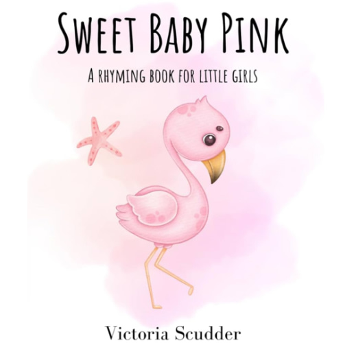 Sweet Baby Pink: A Rhyming Book for Little Girls