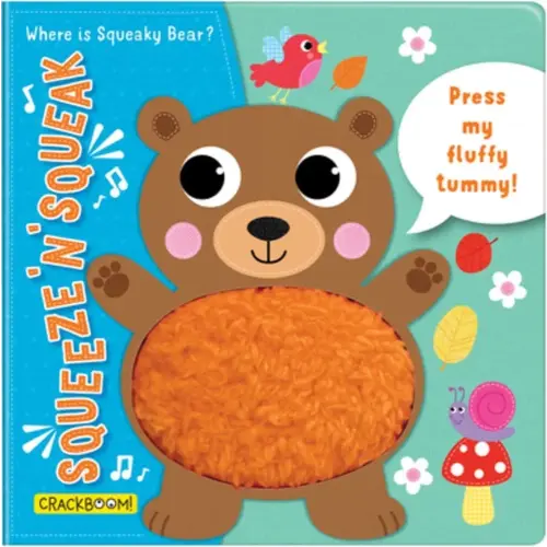 Squeeze 'n' Squeak: Where is Squeaky Bear?! Touch and Feel Baby Book for 6-12 months.: Press my fluffy tummy!