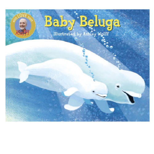 Baby Beluga by Raffi, Ashley Wolff, Board Book | Barnes & Noble®